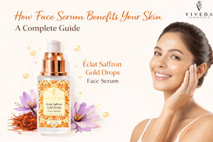 How Face Serum Benefits Your Skin: A Complete Guide